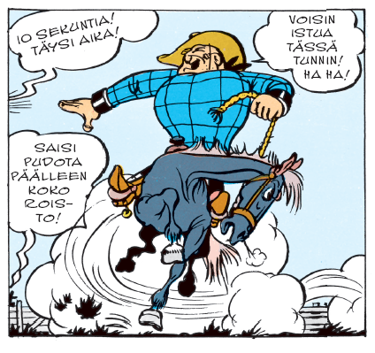 Pollea mies villin ratsun selässä. Kuvan ulkopuolelta huudetaan: 10 sekuntia, täysi aika! ja Saisi pudota päälleen koko roisto!