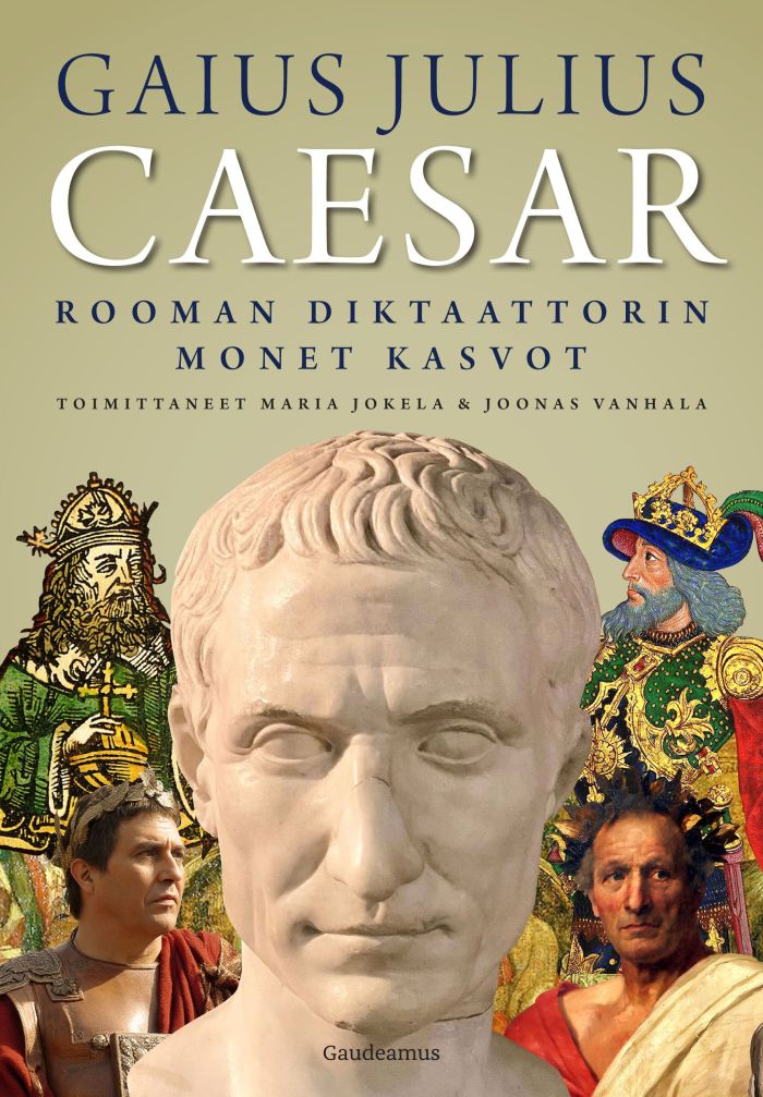 Kirjan kansikuva, jossa lukee Gaius Julius Caesar Rooman diktaattorin monet kasvot, toimittaneet Maria Jokela ja Joonas Vanhala. Keskellä kuvaa on Caesar-patsaan valkeat kasvot suoraan edestä, taustalla rintakuvina kolme eri maalauksista leikattua värikästä Caesar-hahmoa ja yksi Caesaria esittävän näyttelijän kuva.