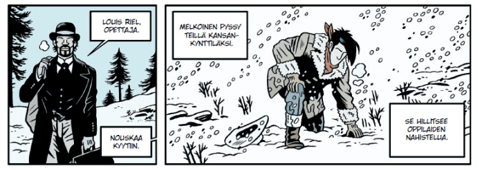 Kaksi sarjakuvan ruutua. Ensimmäisessä tummaan pukuun pukeutunut knallipäinen mies säkki olalla, ja laukku kädessä, pyssynkahva housunkauluksesta pilkistäen esittäytyy: Louis Riel, opettaja. Kuvan ulkopuolelta joku sanoo nouskaa kyytiin. Toisessa ruudussa Luke on kyyryssä lumisessa maassa toisen polven varassa. Kuvan ulkopuolelta äskeinen puhuja jatkaa melkoinen pyssy teillä kansankynttiläksi. Hänelle vastataan se hillitsee oppilaiden nahistelua.