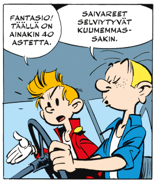 Sarjakuvan ruutu, jossa Piko ja Fantasio ovat autossa. Piko viisoo vihaisesti pelkääjän paikalla ja sanoo Fantasio, täällä on ainakin 40 astetta. Ratin takana istuva Fantasio vastaa vähättelevästi Saivareet selviytyvät kuumemmassakin.